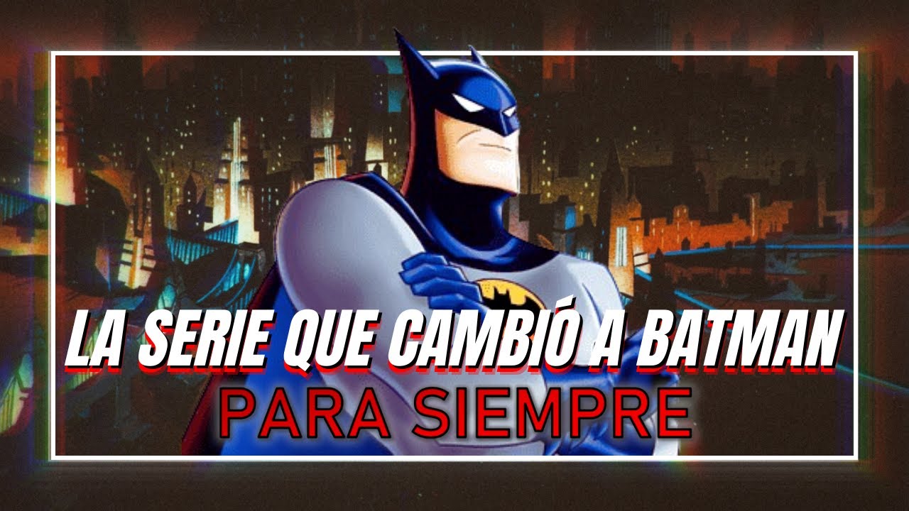 EL MEJOR BATMAN DE TODOS: ¿Cómo se hizo Batman La Serie Animada?