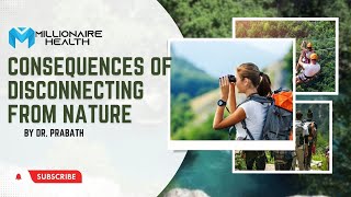 The UNSEEN CONSEQUENCES | Disconnecting from nature