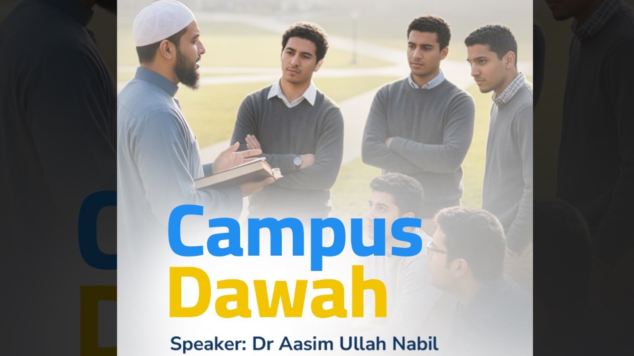Campus Dawah |Dr Aasim Ullah Nabil