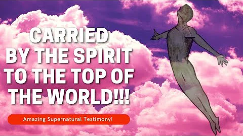 [Amazing Testimony!!!] Lifted Up By The Spirit | J...