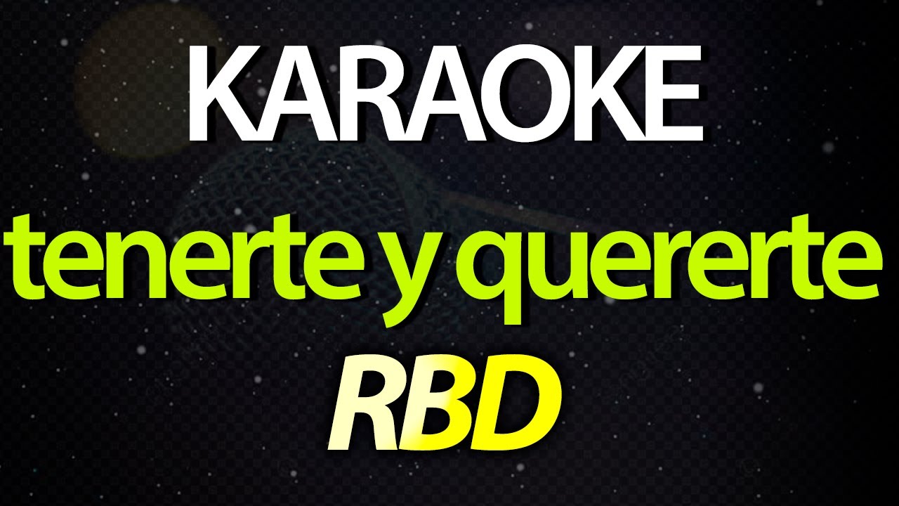 ⭐ Tenerte y Quererte (Contigo Quiero Estar, Amar Sin Parar) - RBD (Karaokê Version) (Cover)