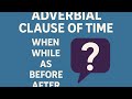 Adverbial Clauses Of Time When While As After Before Adverbial Clauses Of Time When While As After Before