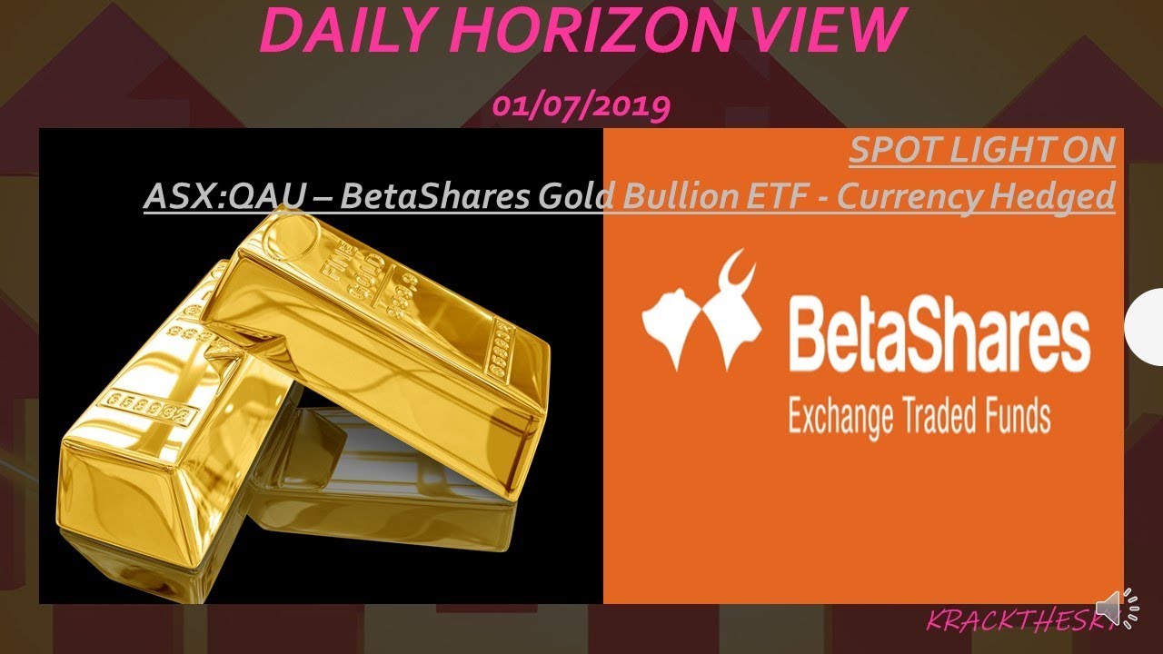 Betashares QAU ASX ETF's Top 5's Daily Horizon View 01/07/2019