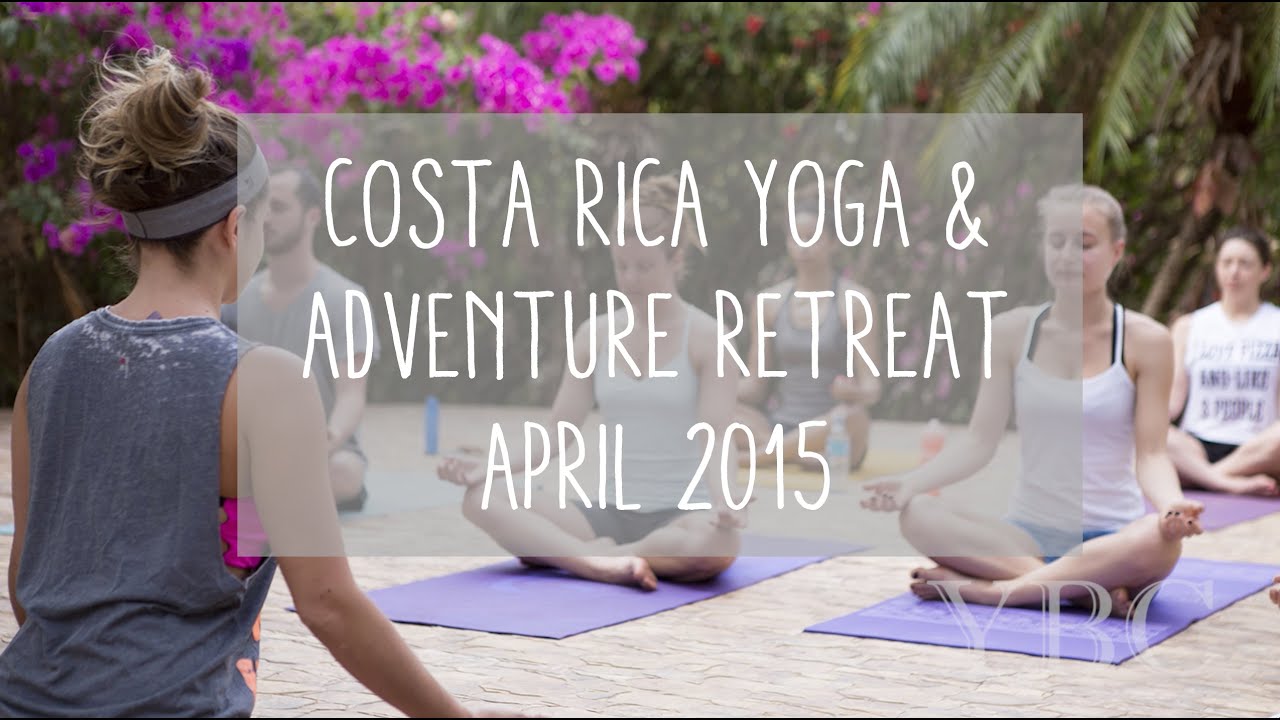 Costa Rica Yoga and Adventure Retreat Recap April 2015 YouTube