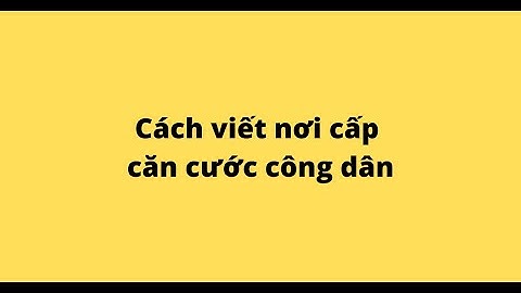 Khi điền hồ sơ ghi nơi cấp cmnd là gì năm 2024