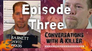 David Barnett - Conversations with a killer - Episode 3