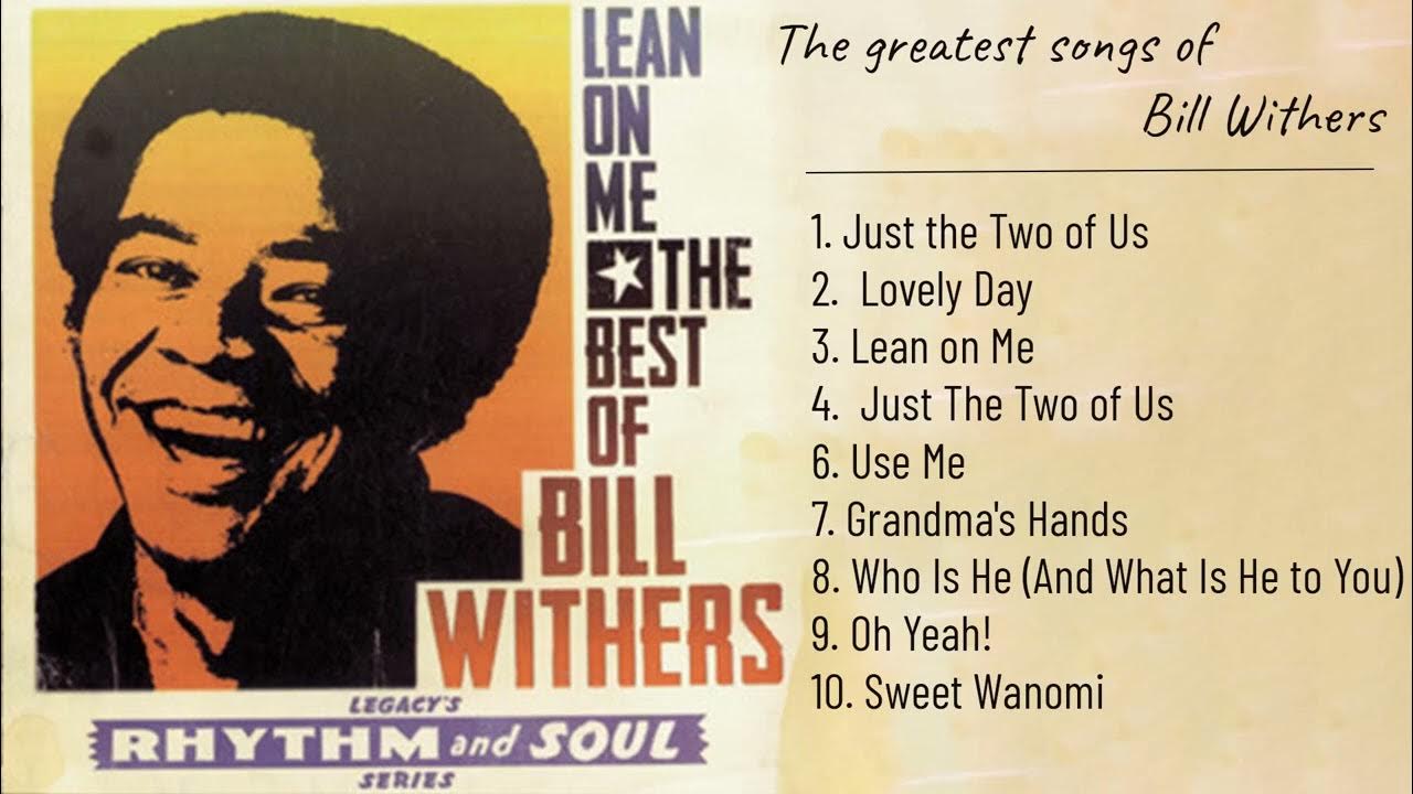 Bill withers greatest hits playlist bill withers best songs of all