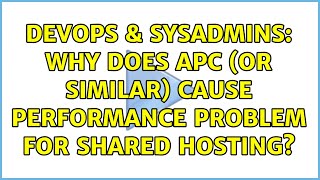 DevOps & SysAdmins: Why does APC (or similar) cause performance problem for shared hosting? Net Worth