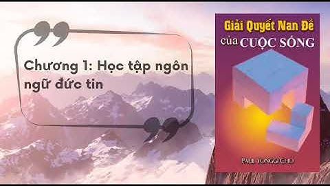 Chương 1: Học Tập Ngôn Ngữ Đức Tin | Giải Quyết Nan Đề Cuộc Sống | David Yongi Cho