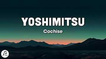 Cochise - YOSHIMITSU (Lyrics)