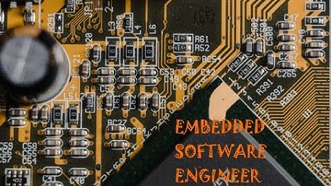 Embedded software engineer | Có nên theo đuổi nghề lập trình nhúng? (P2)