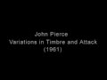 John pierce  variations in timbre and attack 1961
