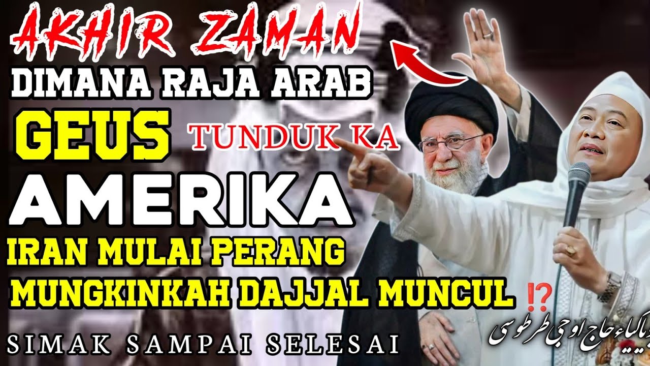 KEMUNCULAN DAJJAL DENGAN PERANGNYA IRAN || -Abuya Uci Cilongok