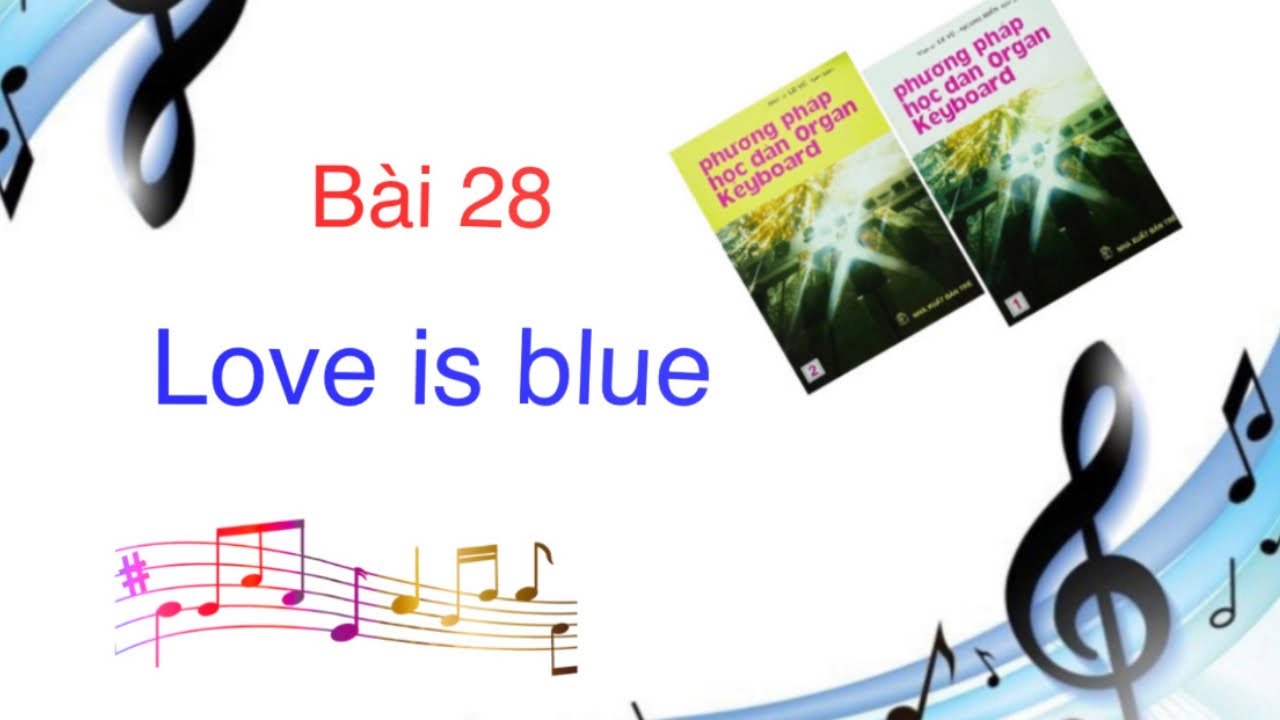 Tập đàn organ bài 28 : Love is Blue || Sách Lê Vũ 2 || trang 31
