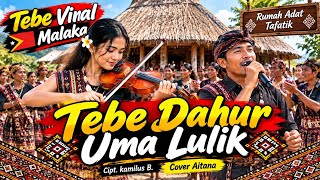 Tebe Viral Malaka - Tebe Dahur Uma Lulik - Kamilus B. - Cover Aitana #lagupestatimur 