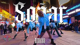 [KPOP IN PUBLIC NYC TIMES SQUARE] NMIXX(엔믹스) - SOÑAR (BREAKER) Dance Cover by Not Shy Dance Crew