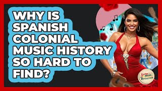 Why Is Spanish Colonial Music History So Hard To Find? - Latin Music Revolution