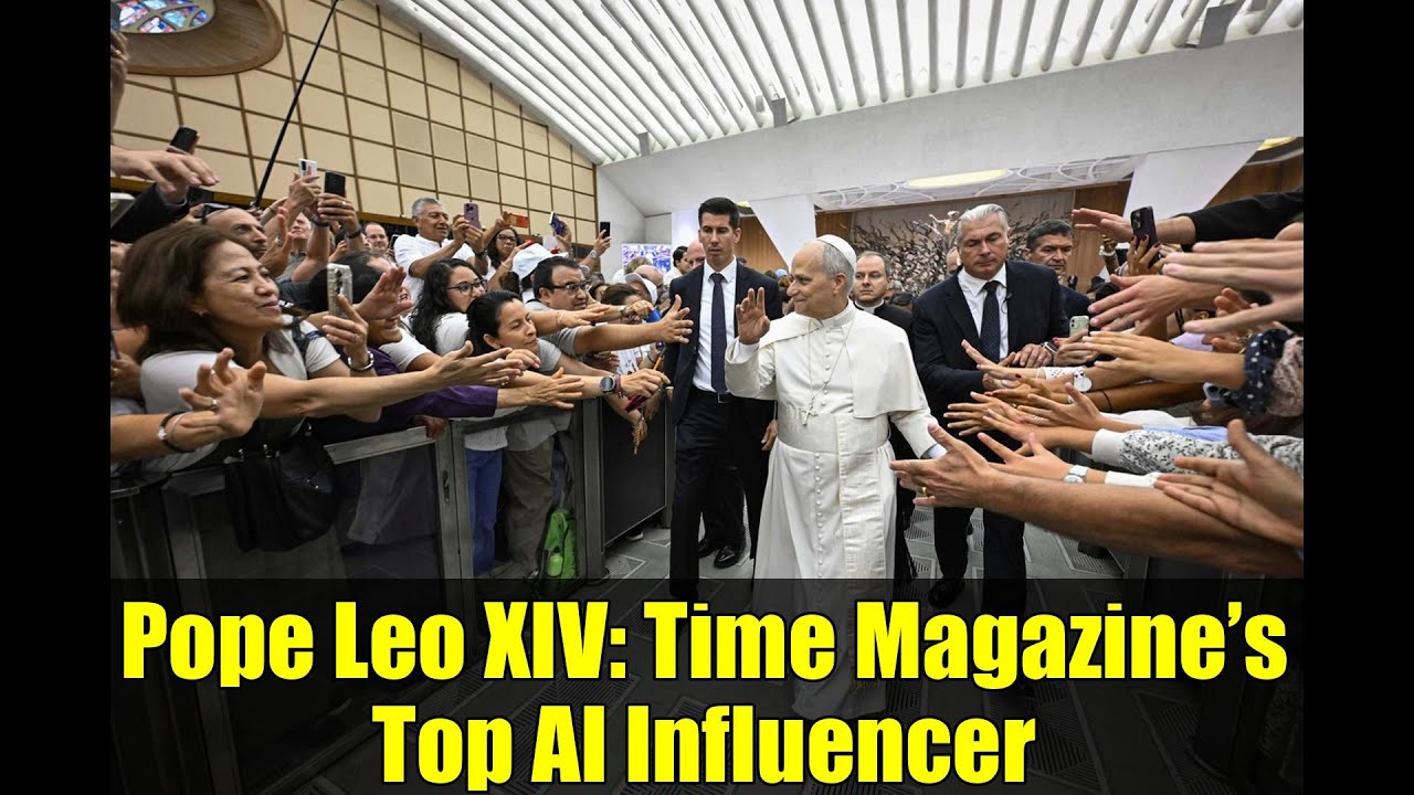 Pope Leo XIV: Time Magazine’s Top AI Influencer