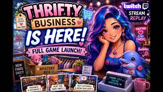 🛍️ Thrifty Business FULL GAME Launch! ✨ | Cozy Chill Stream 💙| Twitch Stream Replay 🔁