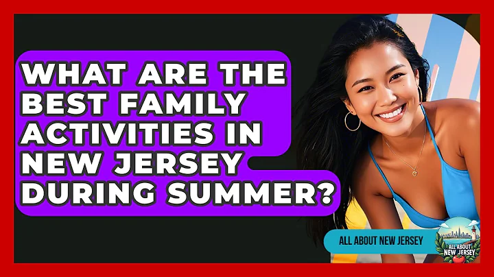 What Are the Best Family Activities in New Jersey During Summer? | All About New Jersey