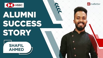 Alumni Speak, AlmaBetter | Shafil Ahmed success story, HSBC