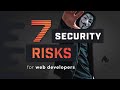 7 Security Risks and Hacking Stories for Web Developers