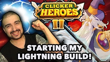 Clicker Heroes 2: STARTING MY LIGHTNING BUILD! -  Gameplay Walkthrough #74