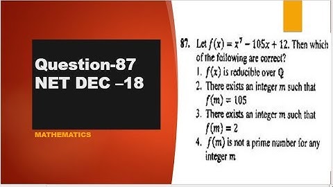 Eisenstein criteria of irreducibility CSIR NET DEC 2018 question 87