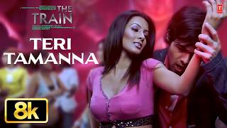 Teri Tamanna - 8K Video Song | Emraan Hashmi | K.K. | Zubeen | Mithoon | Sayeed Quadri | The Train