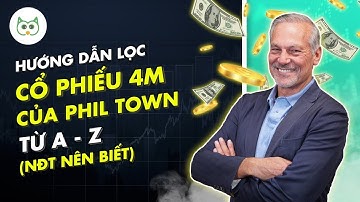 Hướng Dẫn Lọc Cổ Phiếu Theo 4M Của Phil Town (Từ A - Z) | Cú Thông Thái