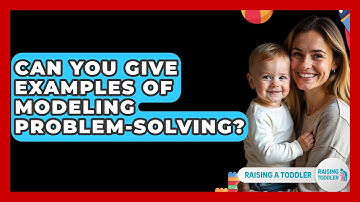 Can You Give Examples Of Modeling Problem-solving? - Raising A Toddler