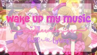 Aikatsu! Wake Up My Music Masquerade Ver Full   Lyrics