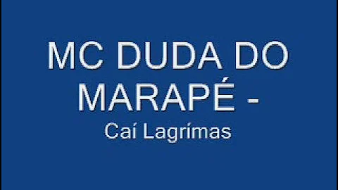 Mc Duda do Marapé - Caí Lagrimas