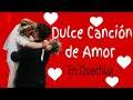 Qamwan Alborada/ la mejor canciòn Romantica en Quechua / letras/subtitulado/ musica Quechua PE