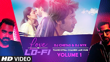 "Tujhe Kitna Chahein Aur Hum" Love In LoFi Vol 1: Dj Chetas & Dj NYK | Valentine's Day 2022