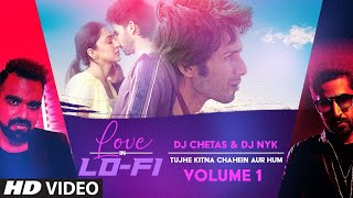 'Tujhe Kitna Chahein Aur Hum' Love In LoFi Vol 1: Dj Chetas & Dj NYK | Valentine's Day 2022
