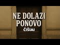ČIŠIAI - Ne dolazi ponovo