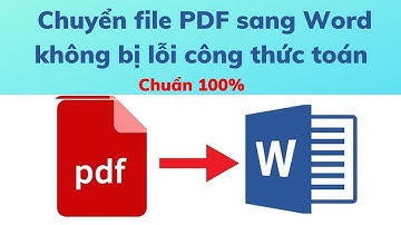 Hướng dẫn chuyển file PDF sang Word không bị lỗi công thức toán (Chuẩn 100%)