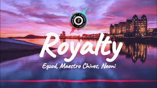 Royalty - Egzod, Maestro Chives & Neoni (Lyrics)