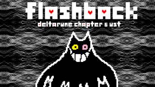 FLASHBACK - DELTARUNE CHAPTER 6 UST
