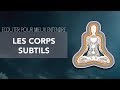 Les corps subtils  prsentation de nos diffrents corps