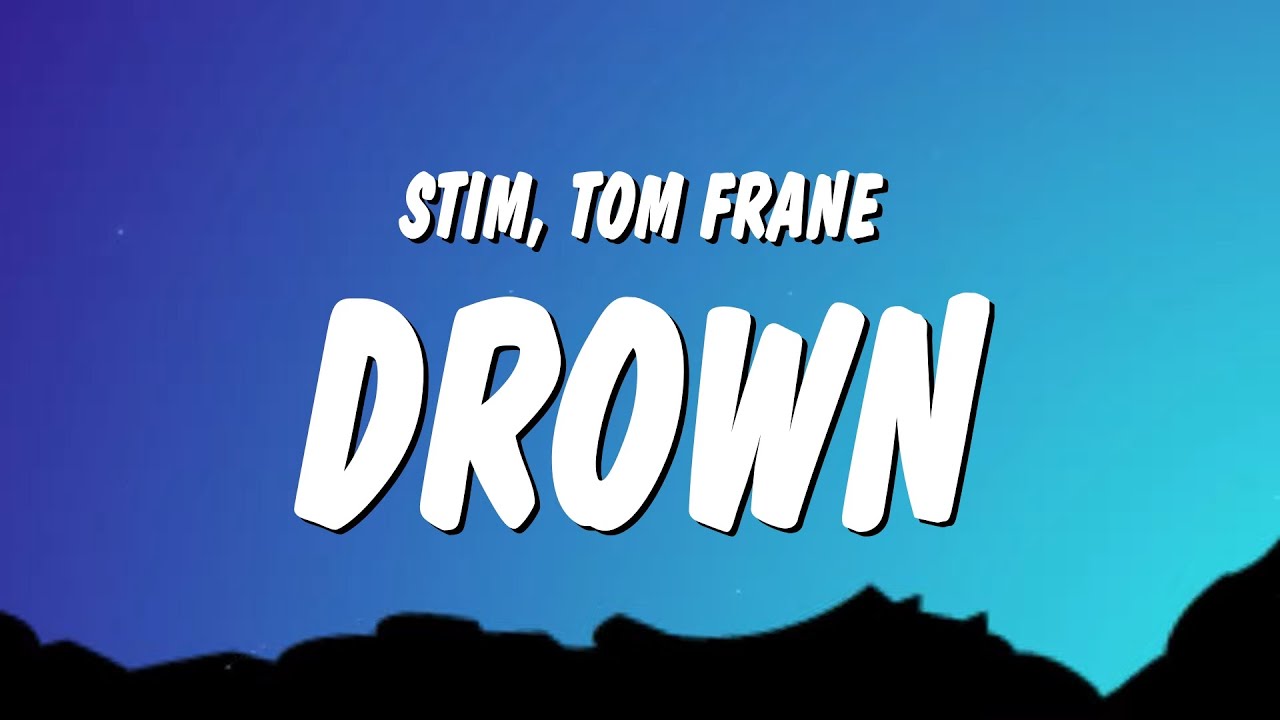 STIM & Tom Frane - drown (Lyrics) STIM & Tom Frane - drown (Lyrics)