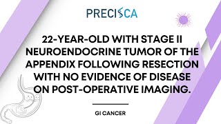 Famous Expert Cancer Panel: 22 y/o w/ Stage II neuroendocrine of appendix s/p resection with NED on imaging Net Worth