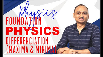 Foundation - Physics-Differentiation(Maxima & Minima) | Batch2 | IITJEE | NEET | #Maxima #Minima