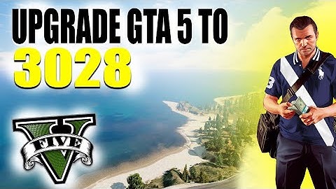 HOW TO UPGRADE GTA 5 TO 3028 | MODHQ
