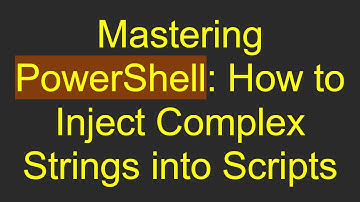 Mastering PowerShell: How to Inject Complex Strings into Scripts