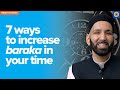 7 ways to increase baraka in your time   khutbah by dr omar suleiman