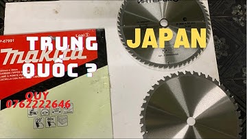 Phân biệt lưỡi cưa trung quốc và lưỡi cưa nhật như thế nào ?