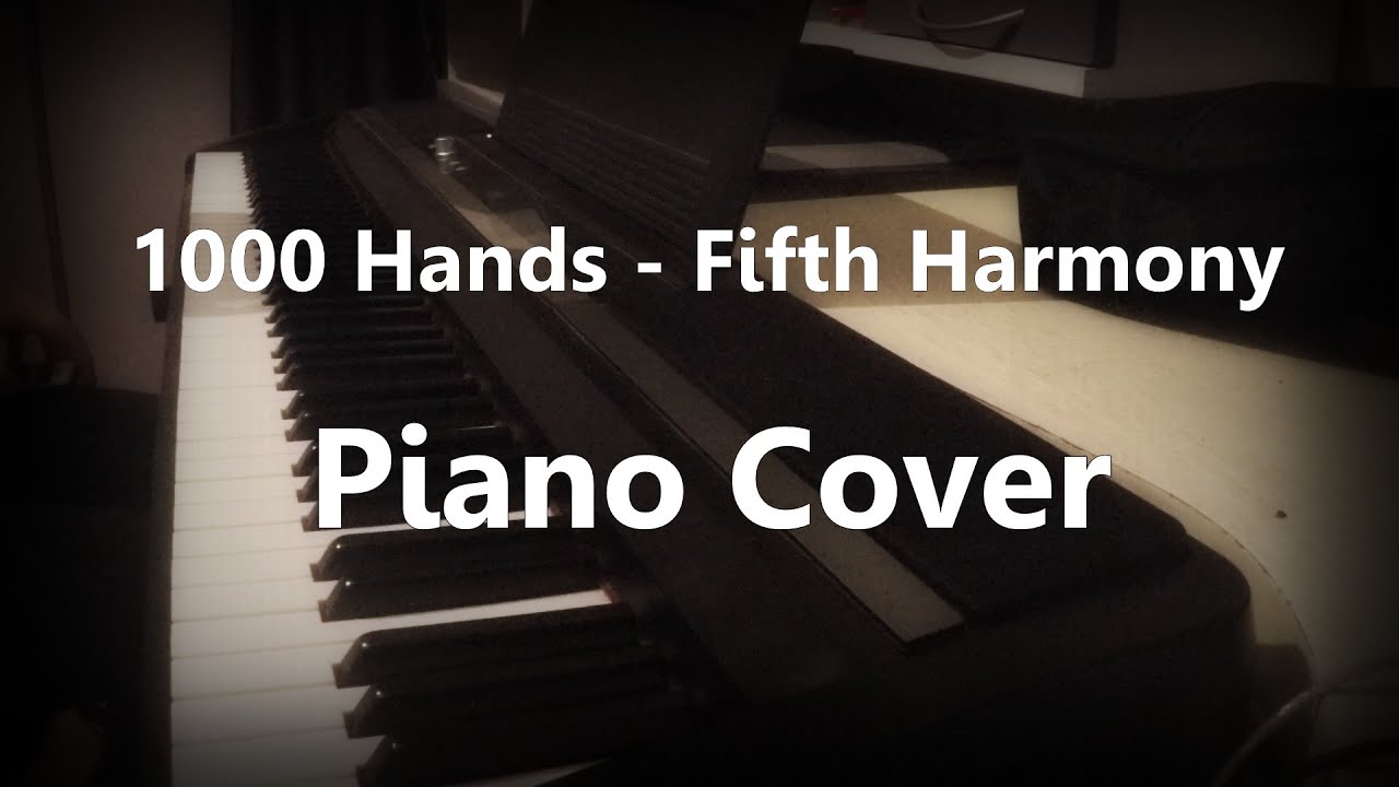 1000 Hands - Fifth Harmony - Piano Cover - YouTube