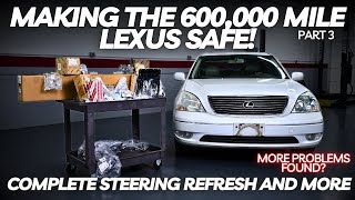 Making The 600,000 Mile Lexus Safe to Drive | Complete Steering Replacement and More